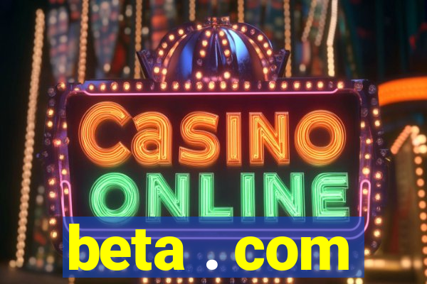 beta . com