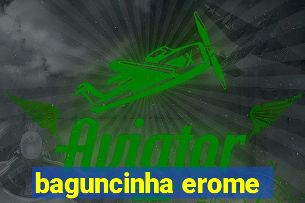 baguncinha erome