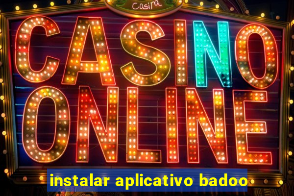 instalar aplicativo badoo
