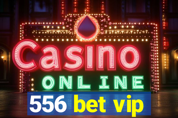 556 bet vip