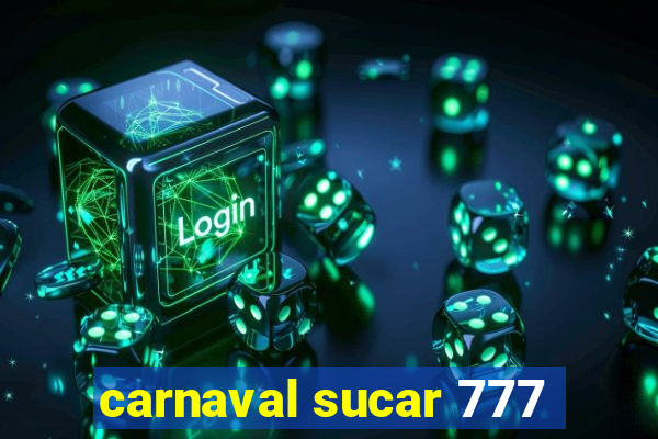 carnaval sucar 777