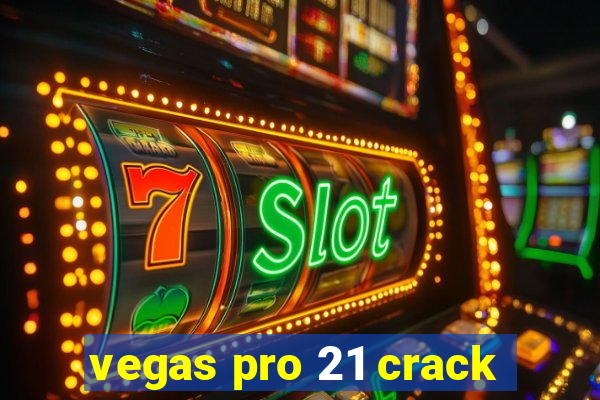 vegas pro 21 crack