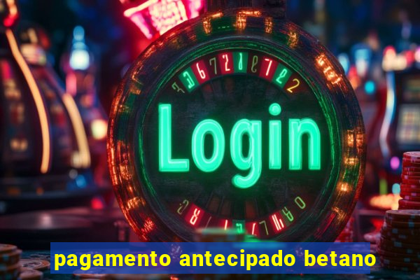 pagamento antecipado betano