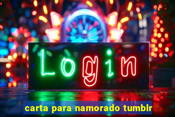 carta para namorado tumblr