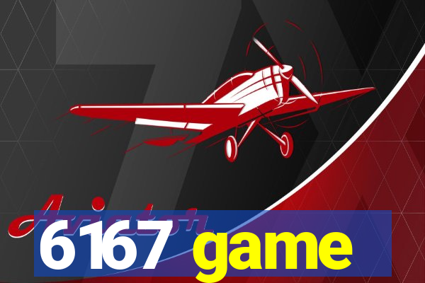 6167 game
