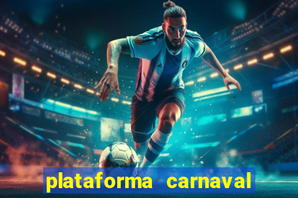 plataforma carnaval 777 bet
