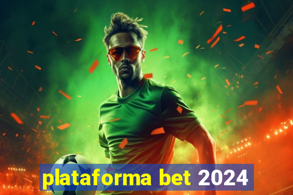 plataforma bet 2024
