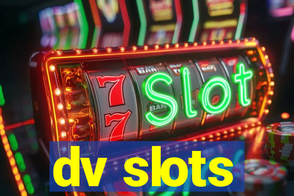 dv slots