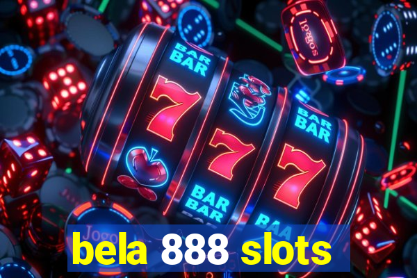 bela 888 slots