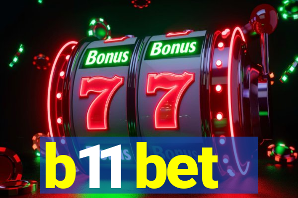 b11 bet