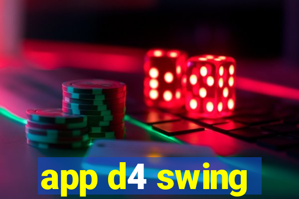 app d4 swing