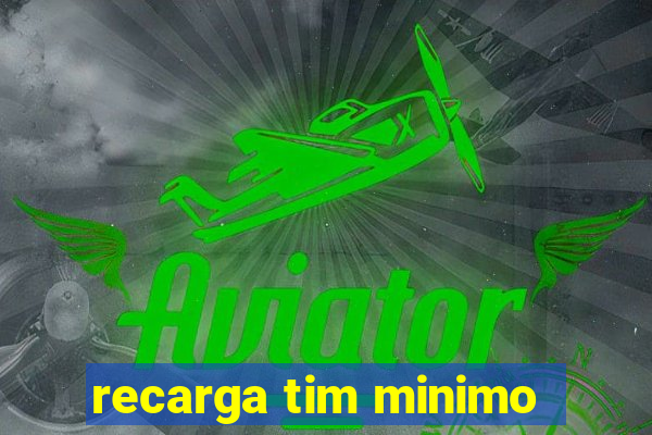 recarga tim minimo