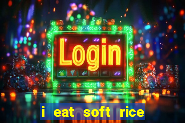 i eat soft rice in another world em português