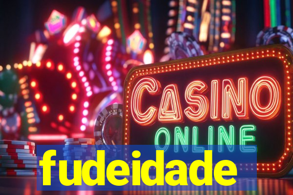 fudeidade