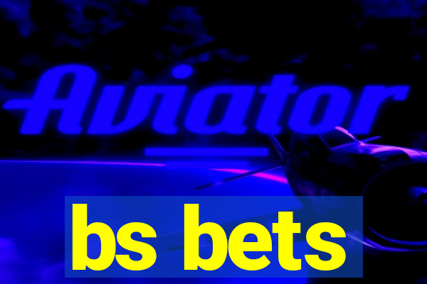 bs bets