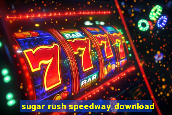 sugar rush speedway download