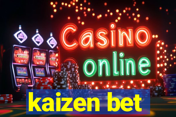 kaizen bet
