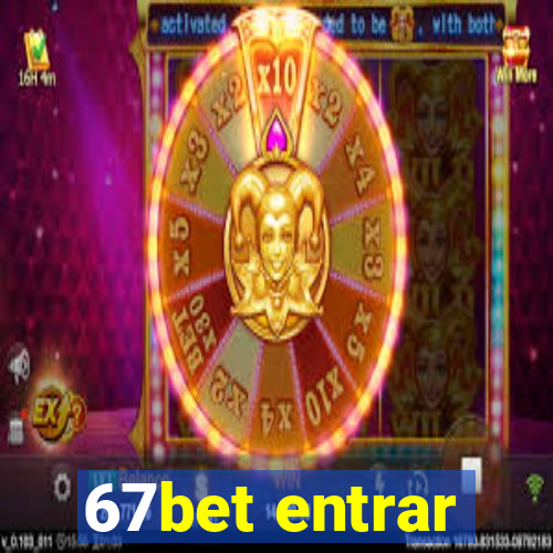 67bet entrar
