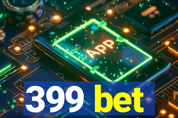 399 bet
