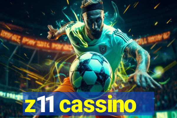 z11 cassino