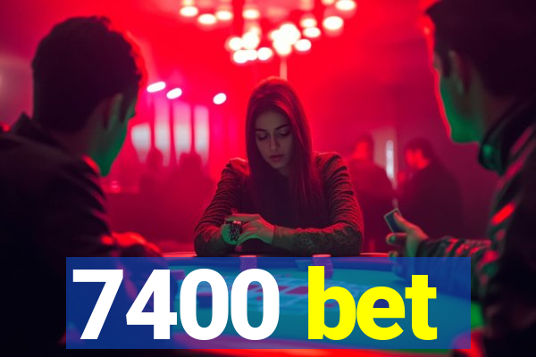 7400 bet