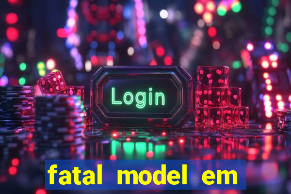 fatal model em paulo afonso