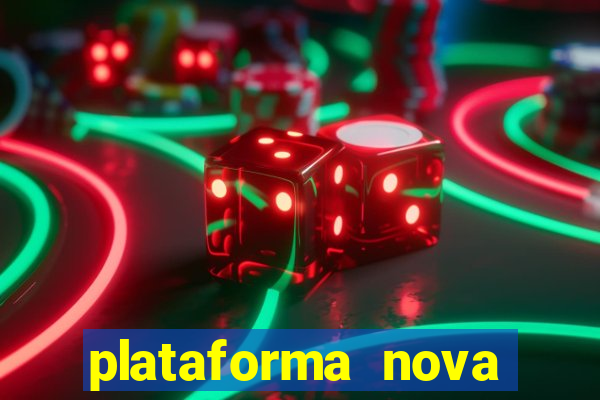 plataforma nova pagando muito