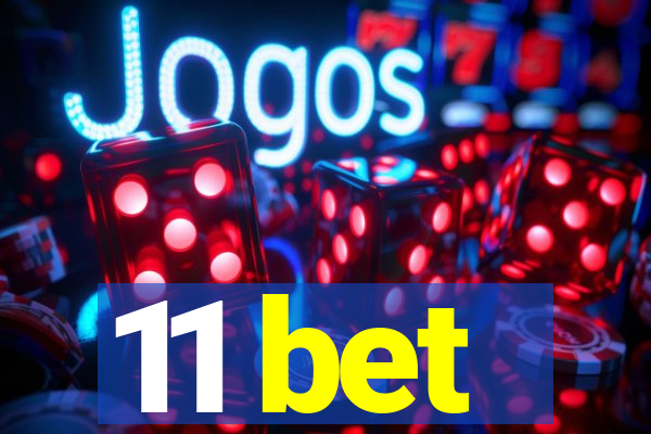 11 bet