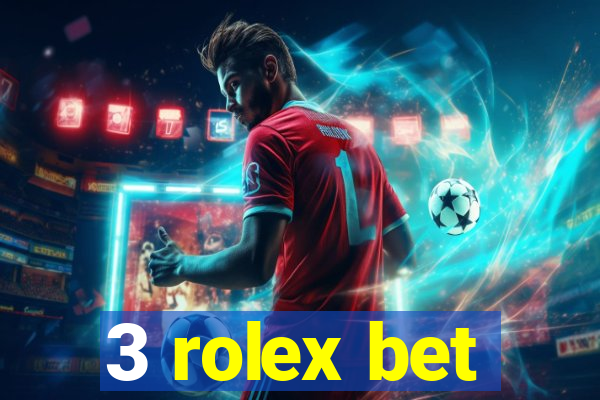 3 rolex bet