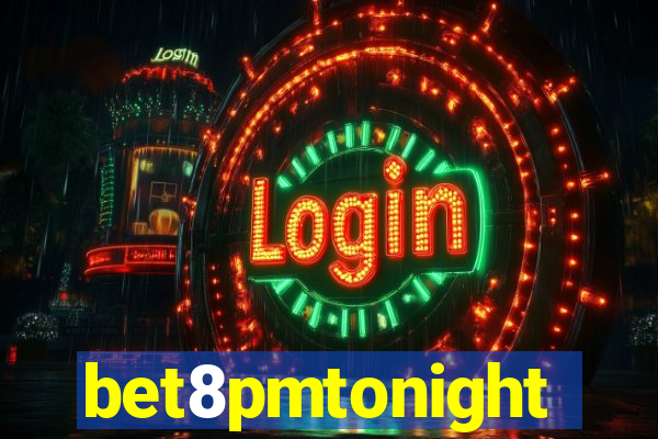 bet8pmtonight