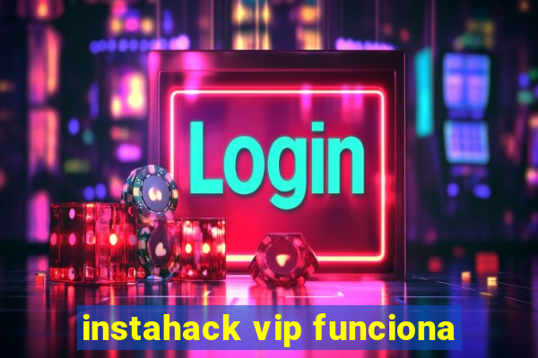 instahack vip funciona