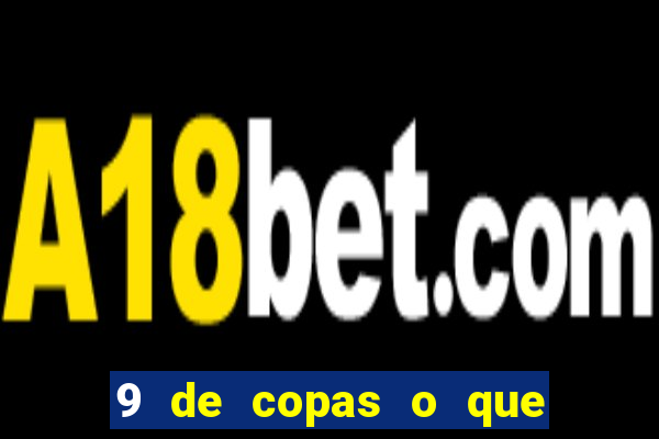 9 de copas o que ele sente por mim