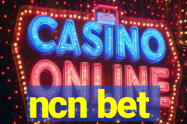 ncn bet