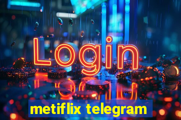 metiflix telegram