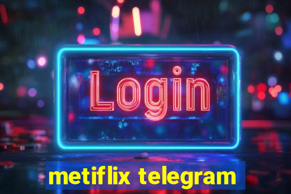 metiflix telegram