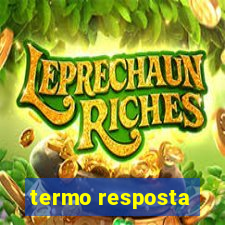 termo resposta