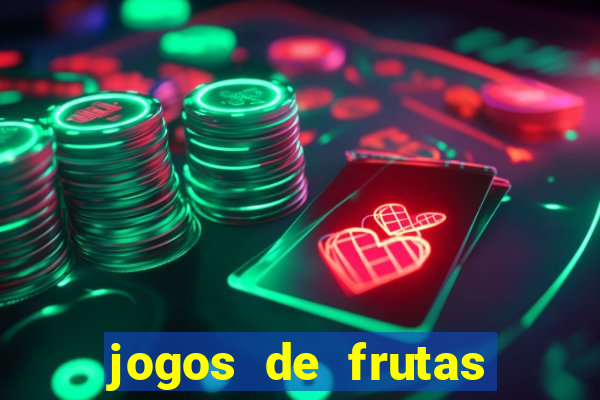 jogos de frutas para ganhar dinheiro