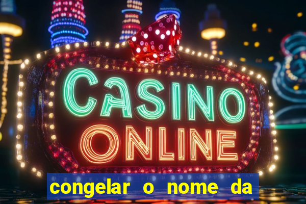 congelar o nome da pessoa no congelador