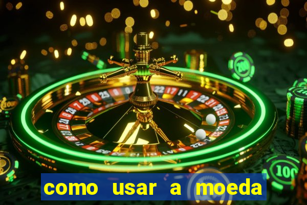 como usar a moeda now no big win