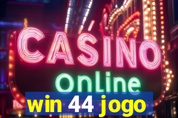 win 44 jogo