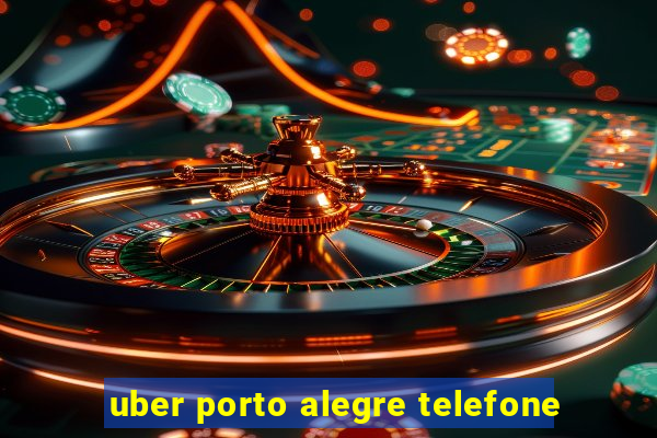 uber porto alegre telefone