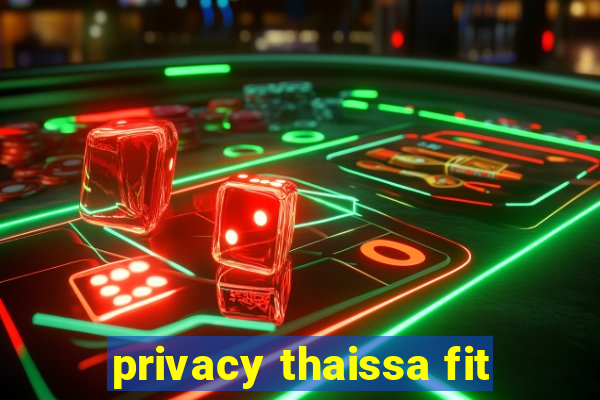 privacy thaissa fit