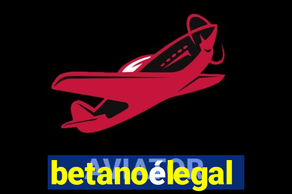 betanoélegal