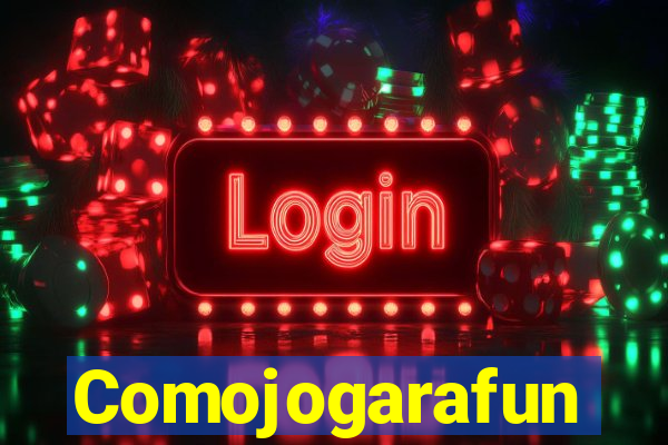 Comojogarafun