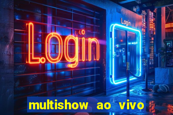multishow ao vivo gratis online