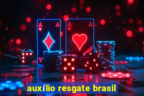 auxílio resgate brasil