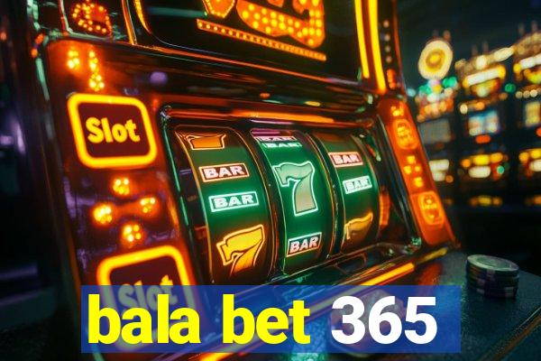 bala bet 365