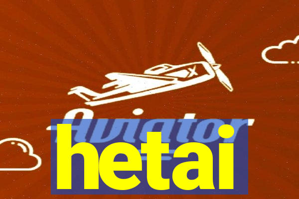 hetai