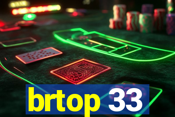 brtop 33