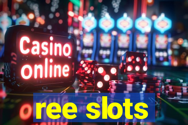 ree slots